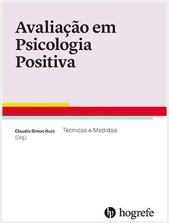 Avaliao em Psicologia Positiva - Tcnicas e Medidas